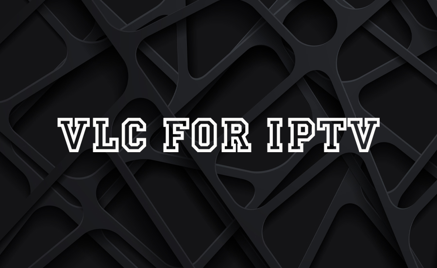 Optimizing VLC for IPTV: Settings and Secrets Revealed