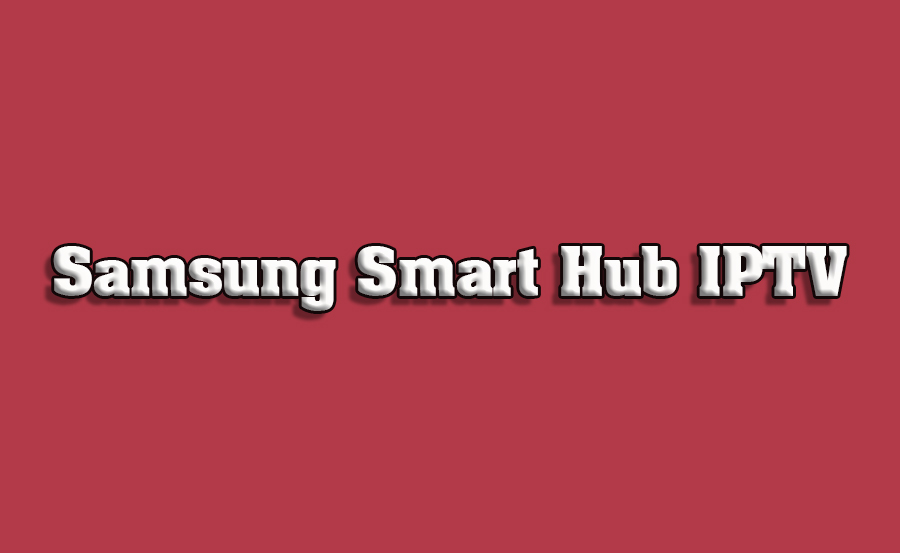 How to Use Samsung Smart Hub with IPTV Services